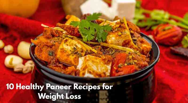 Healthy Paneer Recipes for Weight Loss