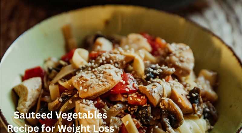 Sauteed Vegetables Recipe for Weight Loss