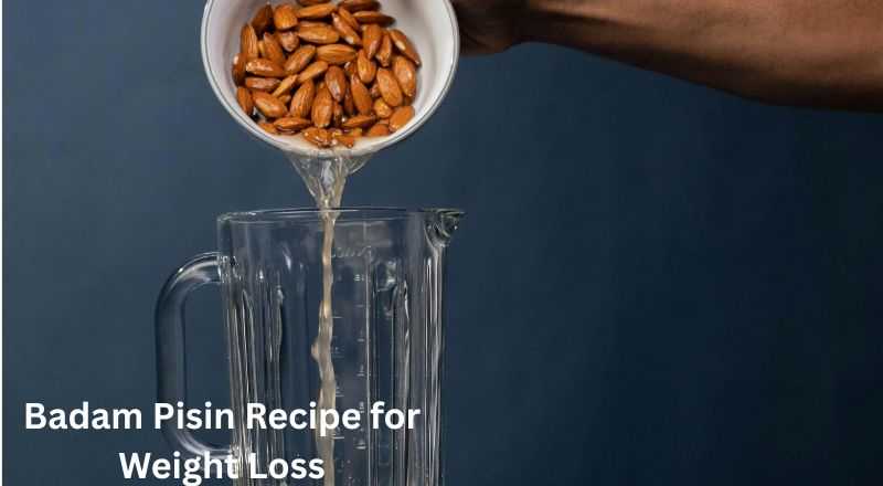 Badam Pisin Recipe for Weight Loss